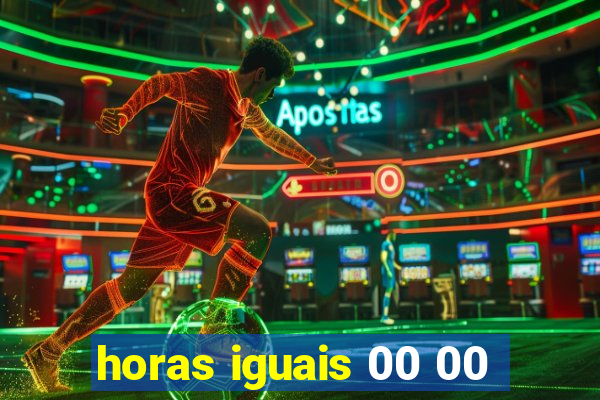 horas iguais 00 00